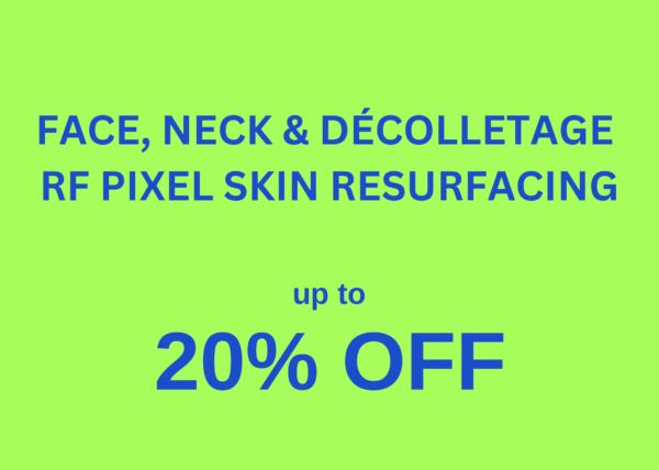 RF Pixel Resurfacing - Face, Neck & Décolletage